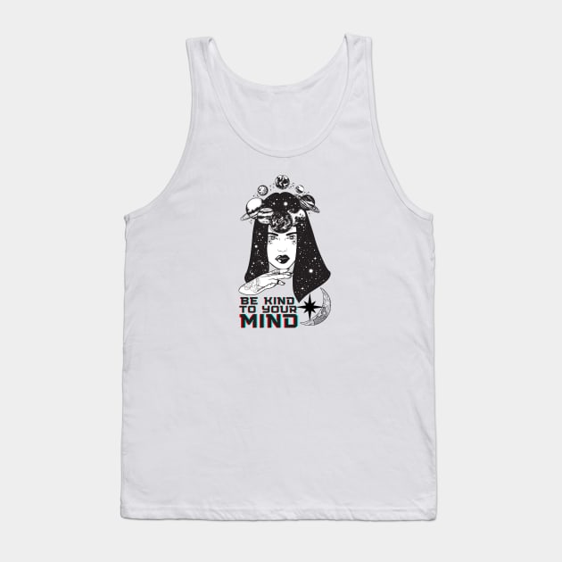 Be Kind To Your Mind Space Design - Mental Health Awareness Tank Top by whatabouthayley